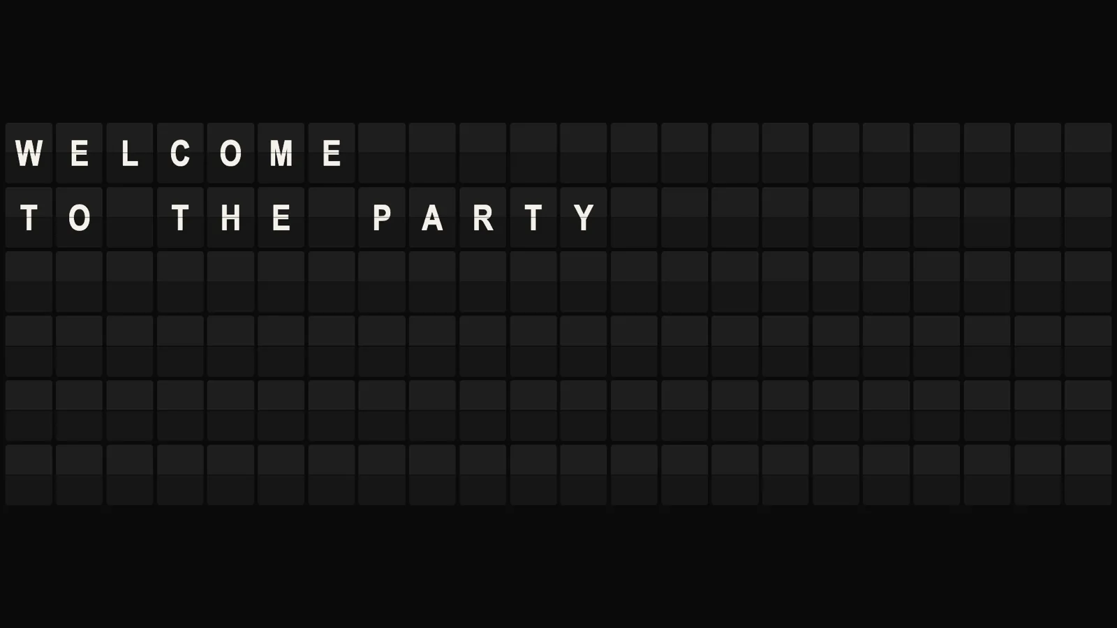 Departures in the classic theme: a six-row grid of black split-flap cells on a near-black ground, reading WELCOME on the first row and TO THE PARTY on the second, the remaining rows blank.